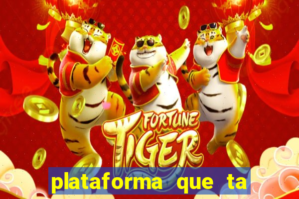 plataforma que ta pagando bem fortune tiger